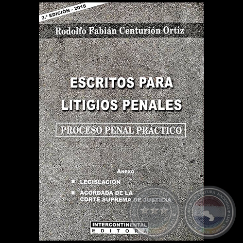 ESCRITOS PARA LITIGIOS PENALES - 3 Edicin - Autor: RODOLFO FABIN CENTURIN ORTIZ - Ao 2018